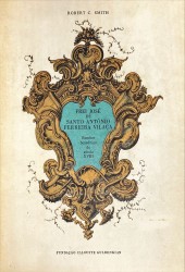 FREI JOSÉ DE SANTO ANTÓNIO FERREIRA VILAÇA. Escultor Beneditino do Século XVIII. Volume I (e Volume II).